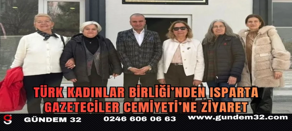 Türk Kadınlar Birliği’nden Isparta Gazeteciler Cemiyeti’ne Ziyaret