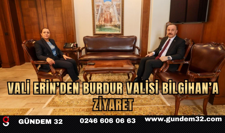 Vali Erin’den Burdur Valisi Bilgihan’a Ziyaret