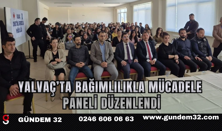 Yalvaç’ta Bağımlılıkla Mücadele Paneli Düzenlendi
