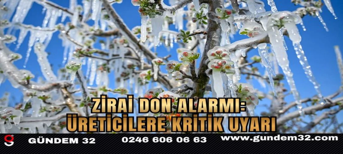 Zirai Don Alarmı: Üreticilere Kritik Uyarı