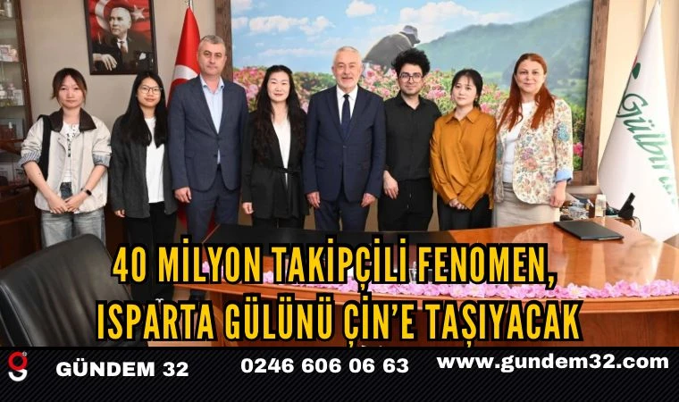 40 milyon takipçili fenomen, Isparta gülünü Çin’e taşıyacak