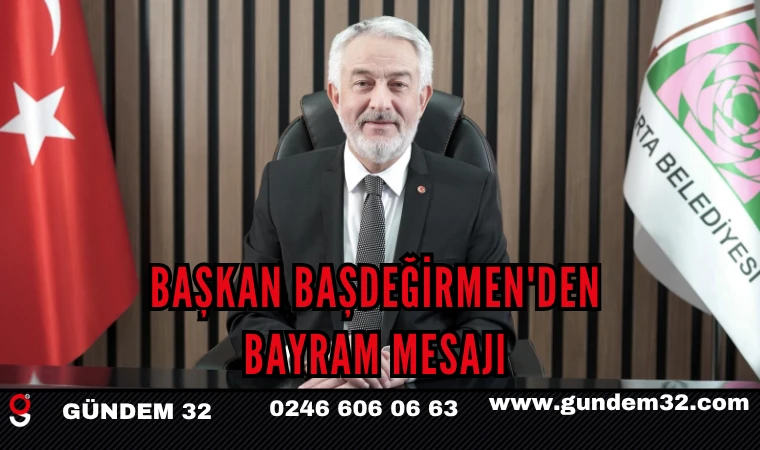 BAŞKAN BAŞDEĞİRMEN'DEN BAYRAM MESAJI