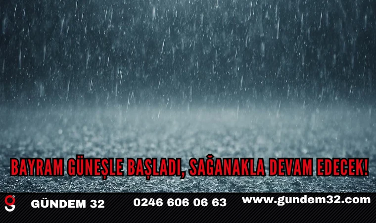 BAYRAM GÜNEŞLE BAŞLADI, SAĞANAKLA DEVAM EDECEK!