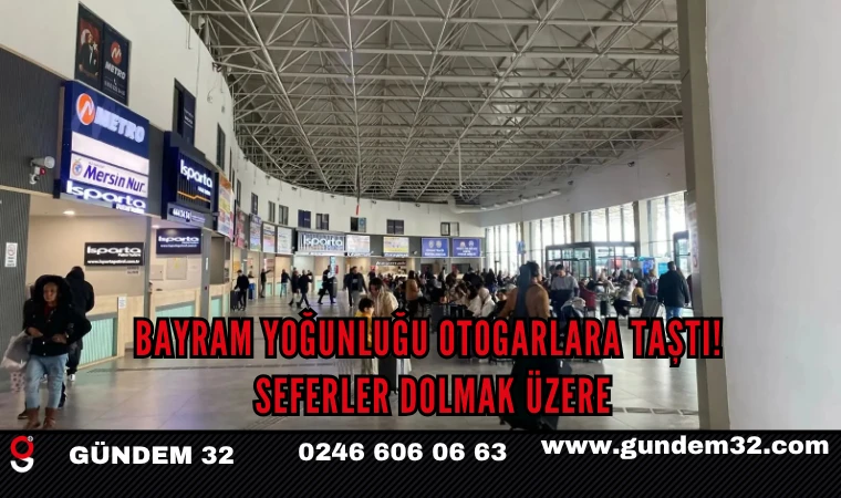 BAYRAM YOĞUNLUĞU OTOGARLARA TAŞTI! SEFERLER DOLMAK ÜZERE