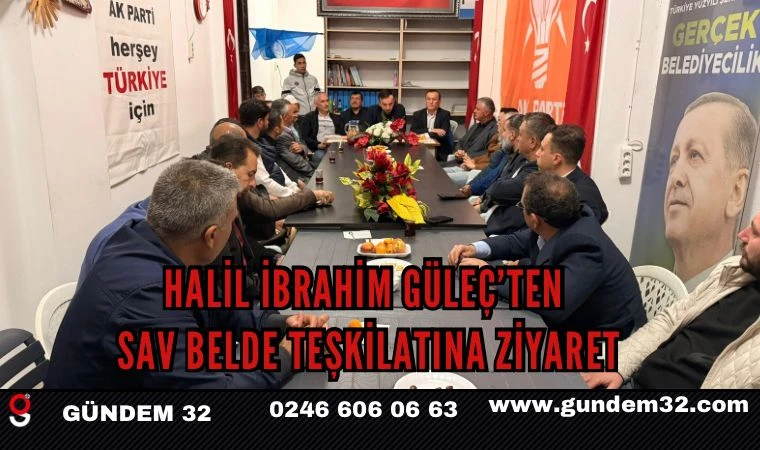 Halil İbrahim Güleç’ten Sav Belde Teşkilatına Ziyaret