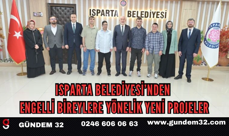 Isparta Belediyesi’nden engelli bireylere yönelik yeni projeler