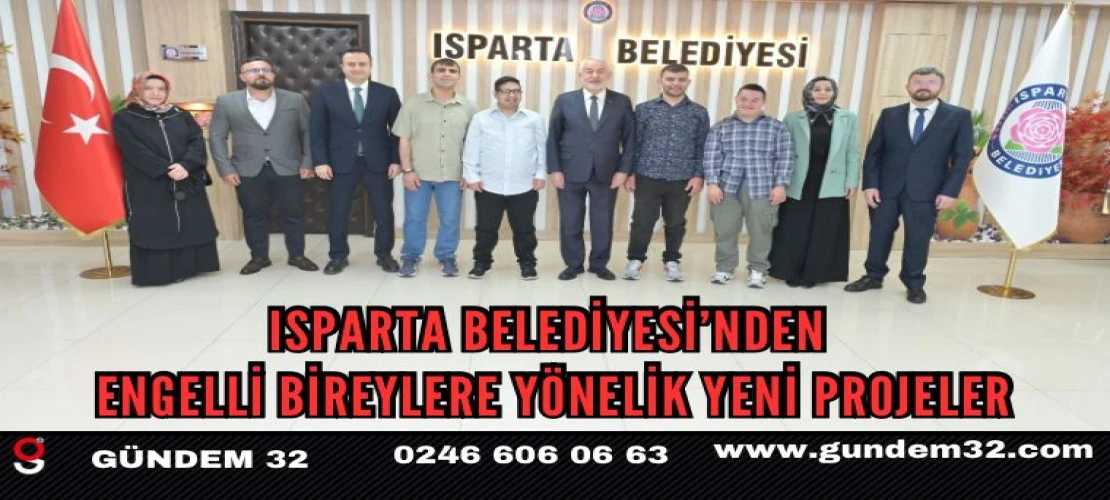 Isparta Belediyesi’nden engelli bireylere yönelik yeni projeler