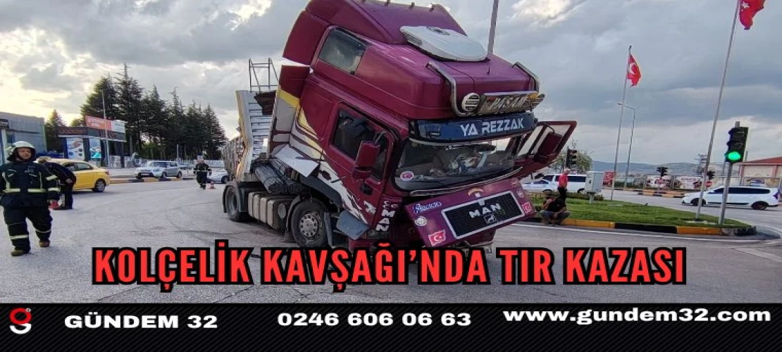 Isparta Kolçelik Kavşağı’nda TIR Kazası