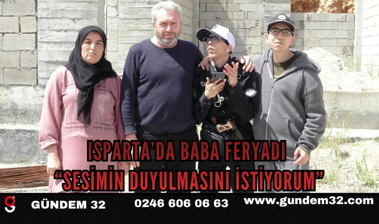 Isparta’da Baba Feryadı: “Sesimin Duyulmasını İstiyorum”