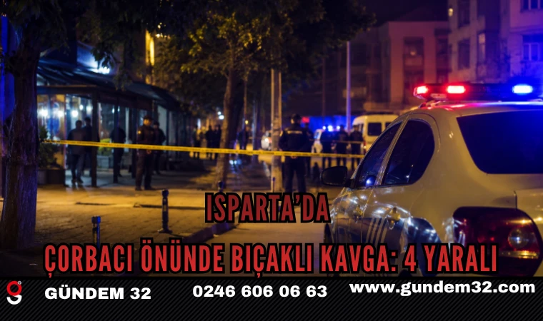 Isparta’da Çorbacı Önünde Bıçaklı Kavga: 4 Yaralı