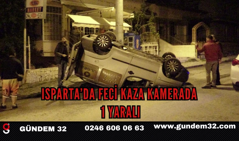 Isparta’da Feci Kaza Kamerada: 1 Yaralı