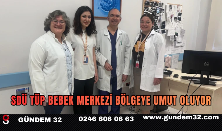 SDÜ Tüp Bebek Merkezi Bölgeye Umut Oluyor