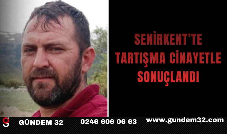 Senirkent’te Tartışma Cinayetle Sonuçlandı