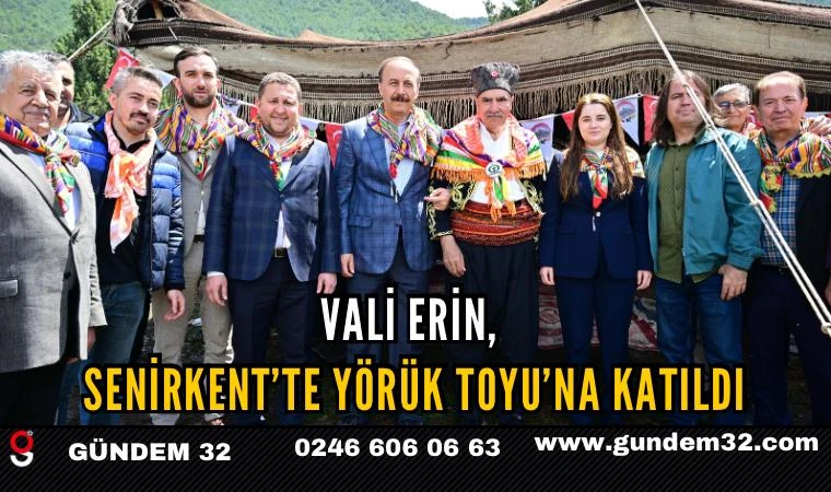 Vali Erin Senirkent’te Yörük Toyu’na katıldı