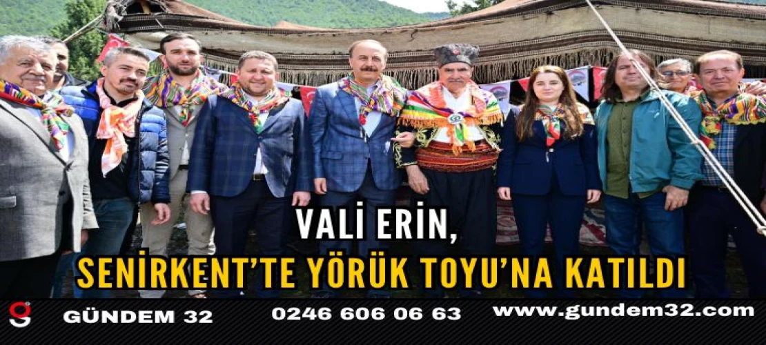 Vali Erin Senirkent’te Yörük Toyu’na katıldı