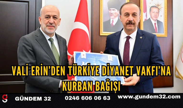 Vali Erin’den Türkiye Diyanet Vakfı’na Kurban Bağışı