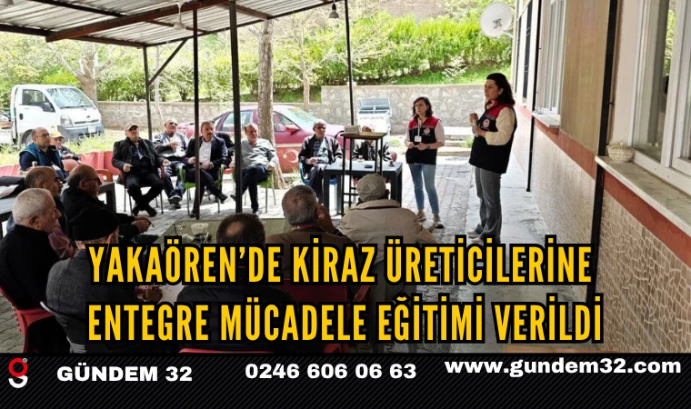 Yakaören’de Kiraz Üreticilerine Entegre Mücadele Eğitimi Verildi