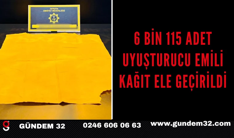6 BİN 115 ADET UYUŞTURUCU EMİLİ KAĞIT ELE GEÇİRİLDİ
