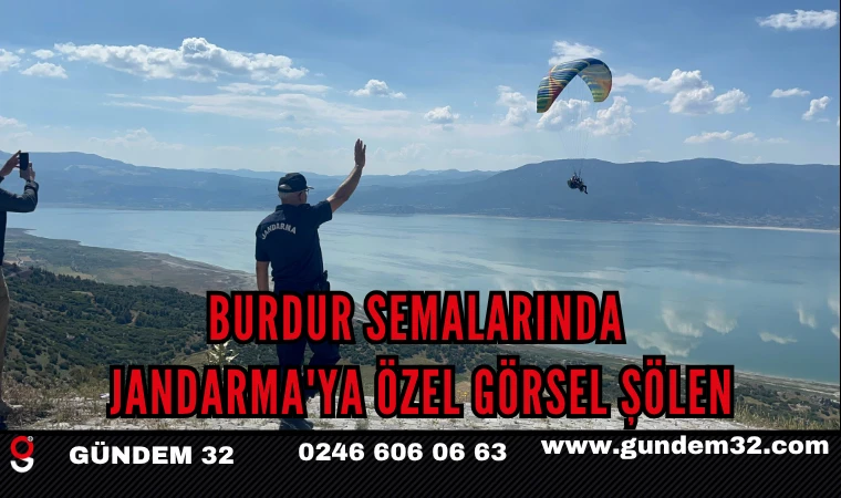 BURDUR SEMALARINDA JANDARMA'YA ÖZEL GÖRSEL ŞÖLEN