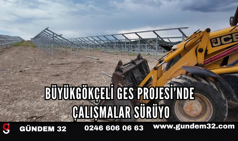 Büyükgökçeli GES Projesi’nde Çalışmalar Sürüyo