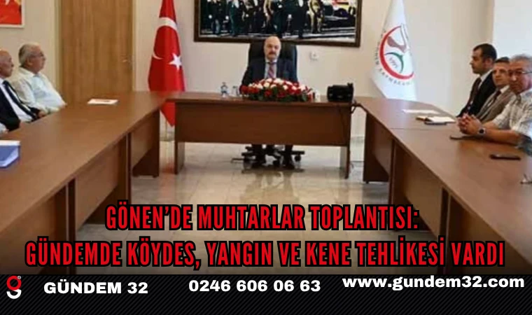 Gönen’de Muhtarlar Toplantısı: Gündemde KÖYDES, Yangın ve Kene Tehlikesi Vardı