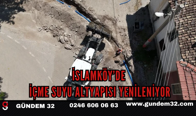 İslamköy’de İçme Suyu Altyapısı Yenileniyor
