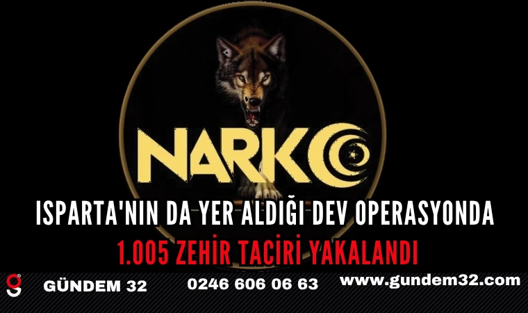 Isparta'nın da Yer Aldığı Dev Operasyonda 1.005 Zehir Taciri Yakalandı