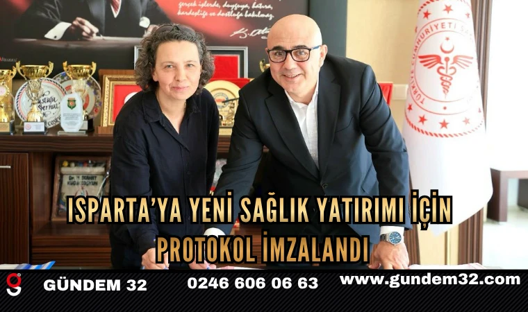 Isparta’ya Yeni Sağlık Yatırımı İçin Protokol İmzalandı