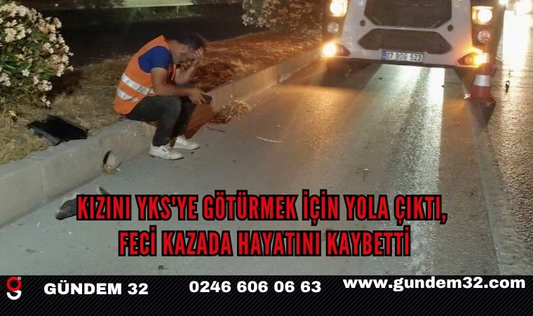 Kızını YKS'ye Götürürken Can Verdi