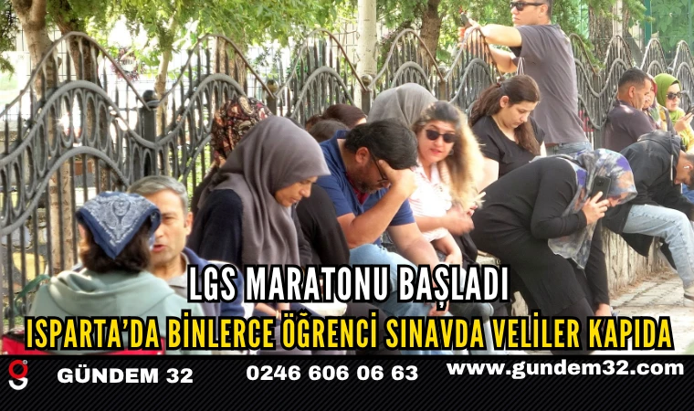 LGS Maratonu Başladı: Isparta’da Binlerce Öğrenci Sınavda Veliler Kapıda