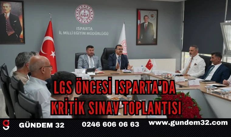 LGS Öncesi Isparta’da Kritik Sınav Toplantısı