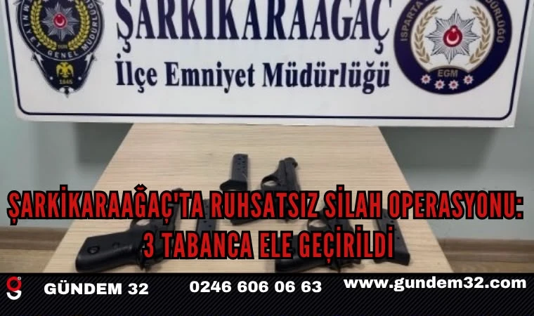 Şarkikaraağaç'ta Ruhsatsız Silah Operasyonu: 3 Tabanca Ele Geçirildi
