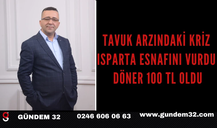 Tavuk Arzındaki Kriz Isparta Esnafını Vurdu: Döner 100 TL Oldu