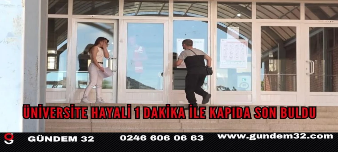 Üniversite hayali 1 dakika ile kapıda son buldu