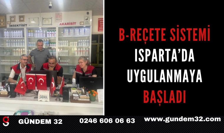 B-REÇETE Sistemi Isparta’da Uygulanmaya Başladı