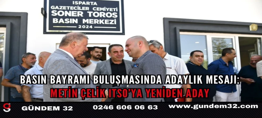 Basın Bayramı Buluşmasında Adaylık Mesajı: Metin Çelik ITSO’ya Yeniden Aday