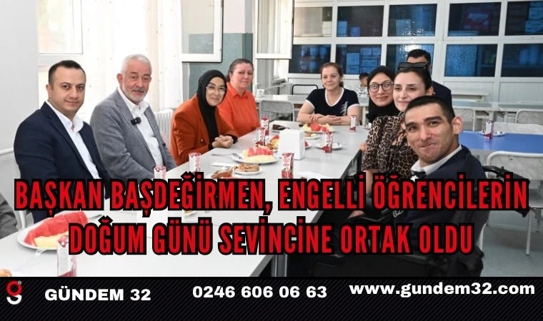 Başkan Başdeğirmen, engelli öğrencilerin doğum günü sevincine ortak oldu