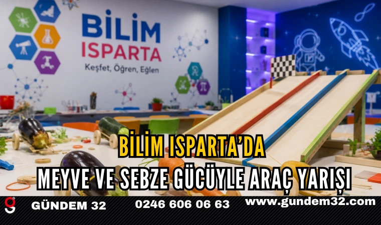 Bilim Isparta’da Meyve ve Sebze Gücüyle Araç Yarışı
