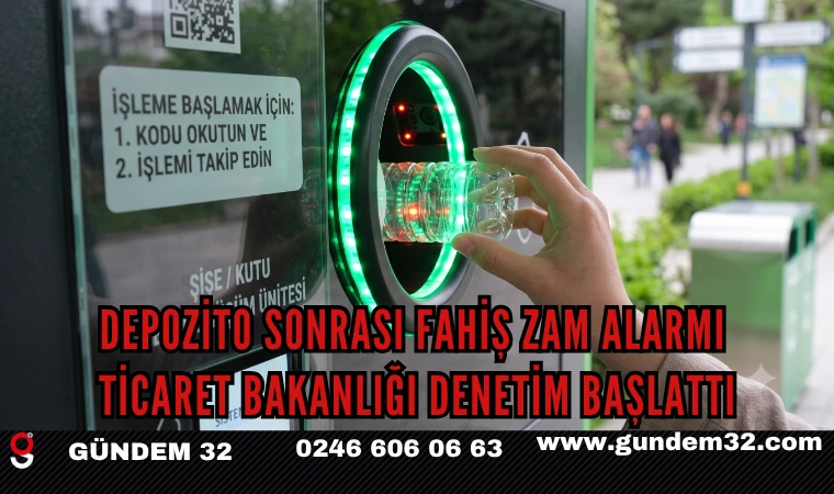 Depozito Sonrası Fahiş Zam Alarmı: Ticaret Bakanlığı Denetim Başlattı