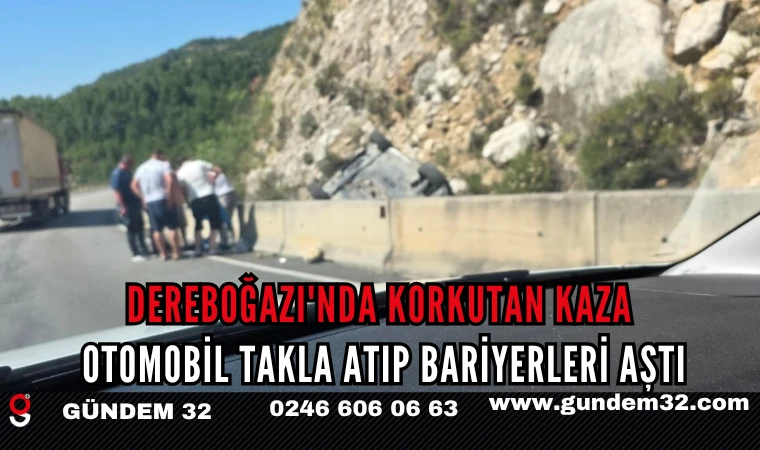 Dereboğazı'nda Korkutan Kaza: Otomobil Takla Atıp Bariyerleri Aştı