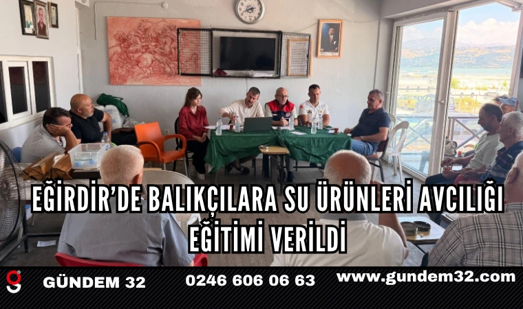 Eğirdir’de Balıkçılara Su Ürünleri Avcılığı Eğitimi Verildi