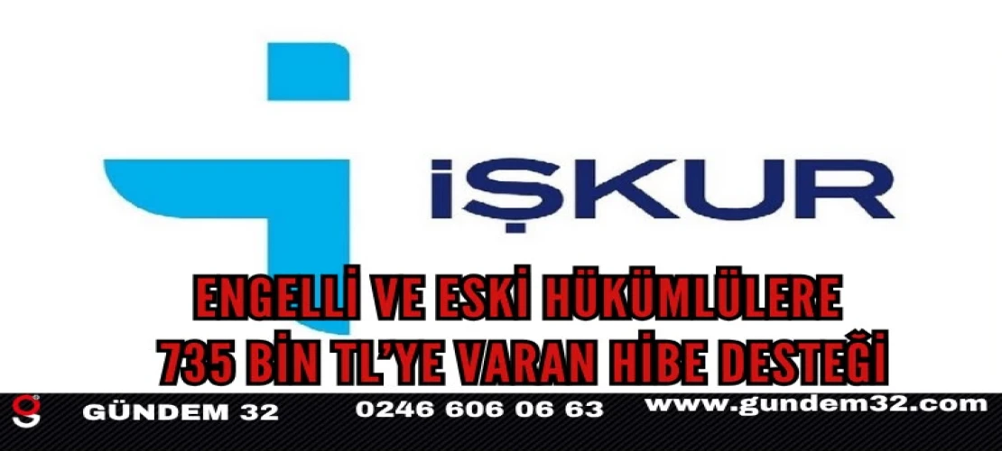 Engelli ve Eski Hükümlü Proje Başvuruları Başladı: 735 Bin TL’ye Kadar Hibe Desteği Verilecek