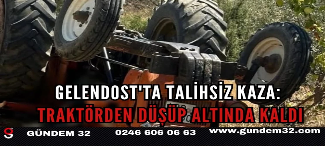 Gelendost'ta Talihsiz Kaza: Traktörden Düşüp Altında Kaldı