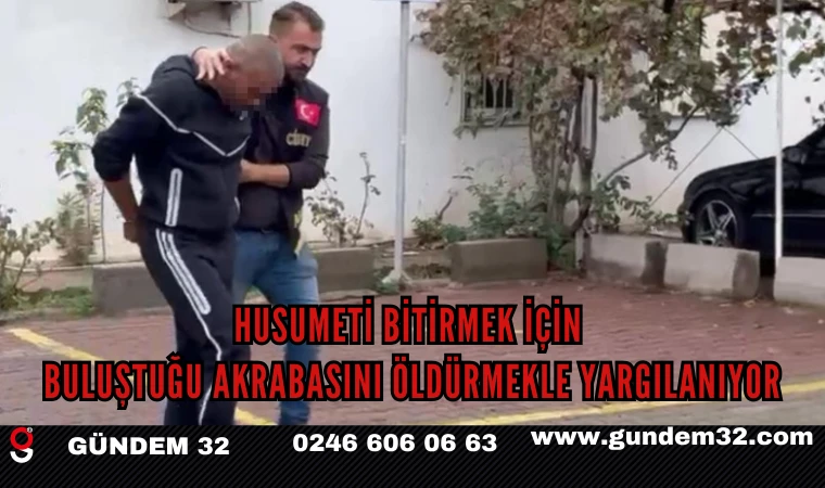 Husumeti Bitirmek İçin Buluştuğu Akrabasını Öldürmekle Yargılanıyor