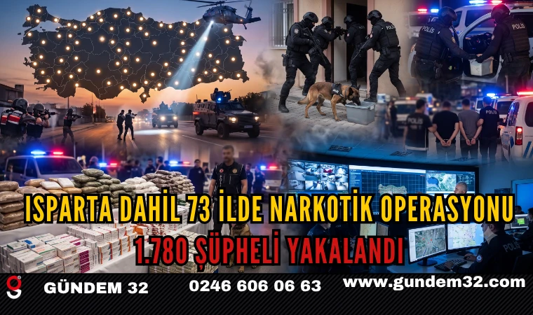 Isparta Dahil 73 İlde Narkotik Operasyonu: 1.780 Şüpheli Yakalandı