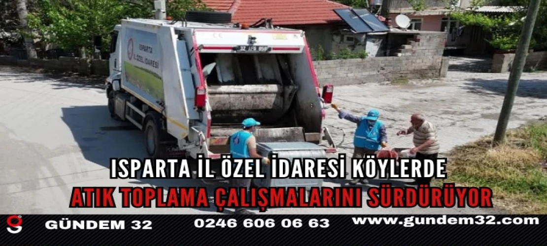Isparta İl Özel İdaresi Köylerde Atık Toplama Çalışmalarını Aralıksız Sürdürüyor