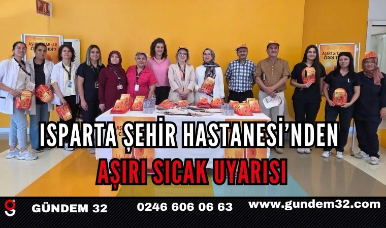 Isparta Şehir Hastanesi’nden Aşırı Sıcak Uyarısı