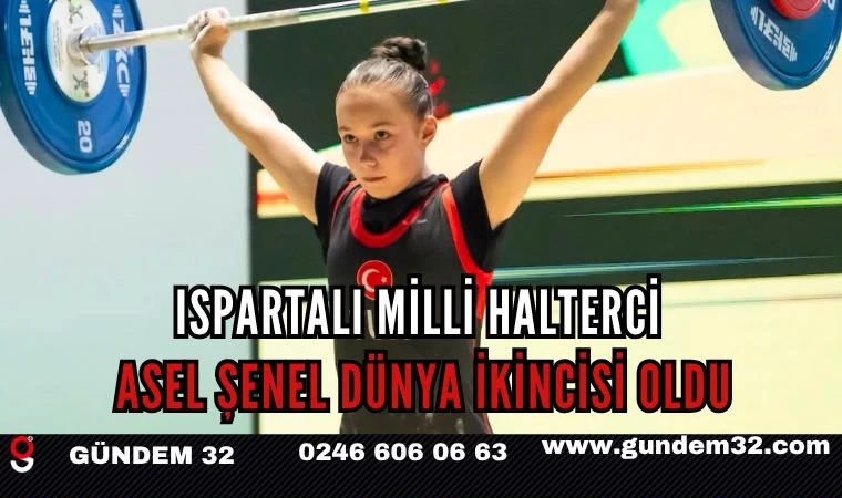 Ispartalı Milli Halterci Asel Şenel Dünya İkincisi Oldu