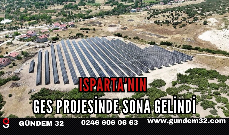 Isparta’nın GES Projesinde Sona Gelindi