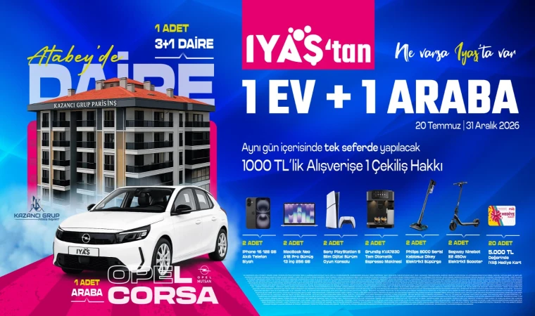 IYAŞ’TAN YILIN ÇEKİLİŞİ: 1 EV, 1 ARABA VE ONLARCA HEDİYE!